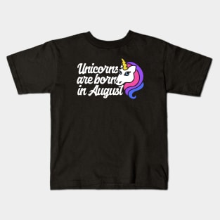Unicorns are born in August Kids T-Shirt